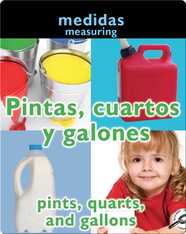 Pintas, Cuartos Y Galones (Pints, Quarts, and Gallons: Measuring)