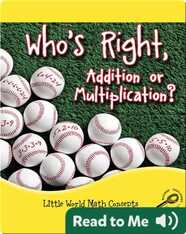 Who's Right, Addition Or Multiplication?