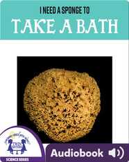 I Need A Sponge To Take A Bath