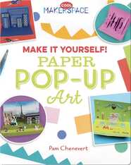 Make It Yourself! Paper Pop-Up Art
