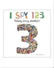 I Spy 123: Totally Crazy Numbers!