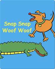 Snap Snap Woof Woof