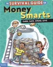 The Survival Guide for Money Smarts: Earn, Save, Spend, Give
