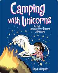 Camping with Unicorns: Another Phoebe and Her Unicorn Adventure
