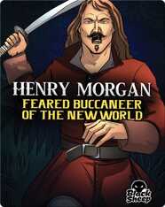 Henry Morgan: Feared Buccaneer of the New World