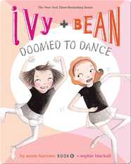 Ivy + Bean: Doomed to Dance (Book 6)