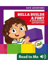 Bella Builds a Fort: A Measuring Adventure