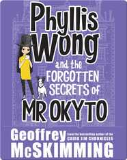 Phyllis Wong and the Forgotten Secrets of Mr Okyto