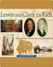 Lewis and Clark for Kids: Their Journey of Discovery with 21 Activities