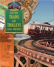 Electric Trains and Trolleys (1880-present)