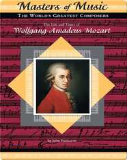 The Life and Times of Wolfgang Amadeus Mozart