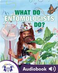 What Do Entomologists Do?