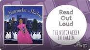 Read Out Loud | THE NUTCRACKER IN HARLEM
