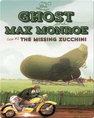Ghost and Max Monroe, Case #2: The Missing Zucchini