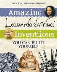 Amazing Leonardo da Vinci Inventions You Can Build Yourself