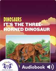 Dinosaurs: It's The Three-Horned Dinosaur