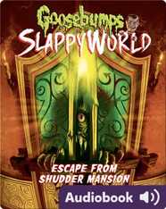 Goosebumps SlappyWorld #5: Escape from Shudder Mansion
