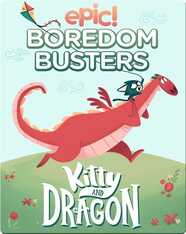 Epic Boredom Busters: Kitty and Dragon