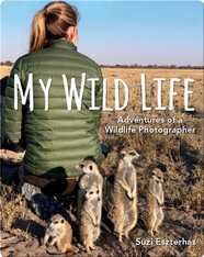 My Wild Life: Adventures of a Wildlife Photographer