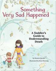 Something Very Sad Happened: A Toddlers Guide to Understanding Death