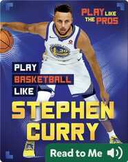 Play Like the Pros: Play Basketball Like Stephen Curry