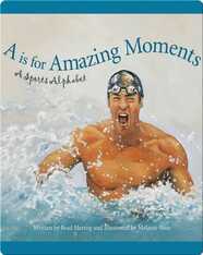 A is for Amazing Moments: A Sports Alphabet