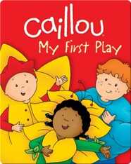 Caillou: My First Play