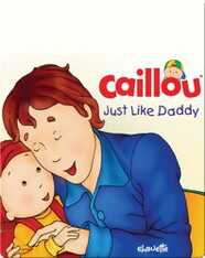 Caillou: Just Like Daddy