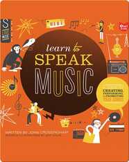 Learn to Speak Music: A Guide to Creating, Performing, and Promoting Your Songs