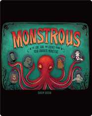 Monstrous: The Lore, Gore, and Science Behind Your Favorite Monsters