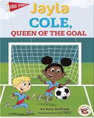 Good Sports: Jayla Cole, Queen of the Goal
