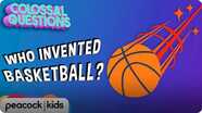 Colossal Questions: Who Invented Basketball?