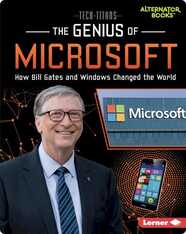 The Genius of Microsoft: How Bill Gates and Windows Changed the World