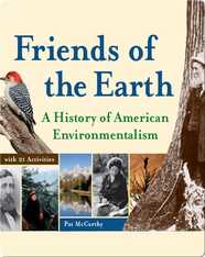 Friends of the Earth: A History of American Environmentalism with 21 Activities