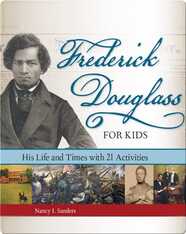 Frederick Douglass for Kids: His Life and Times, with 21 Activities