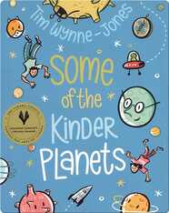 Some of the Kinder Planets