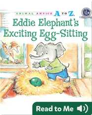 Eddie Elephant's Exciting Egg-Sitting