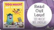 Read Out Loud | TOO MUCH! NOT ENOUGH!