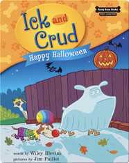 Ick and Crud: Happy Halloween (Book 6)