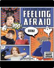 A Kid's Guide to Feelings: Feeling Afraid