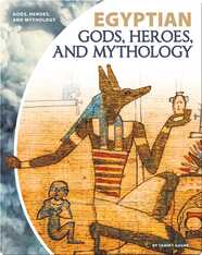 Egyptian Gods, Heroes, and Mythology