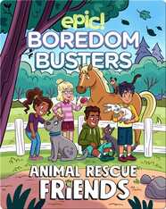 Epic Boredom Busters: Animal Rescue Friends
