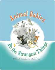 Animal Babies Do the Strangest Things