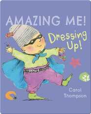 Amazing Me!: Dressing Up!