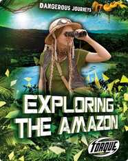Dangerous Journeys: Exploring the Amazon