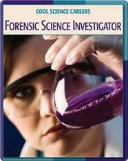 Cool Science Careers: Forensic Science Investigator