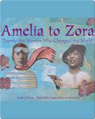 Amelia to Zora: Twenty-Six Women Who Changed the World