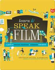 Learn to Speak Film: A Guide to Creating, Performing, and Promoting Your Movies