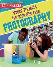 Maker Projects for Kids Who Love Photography