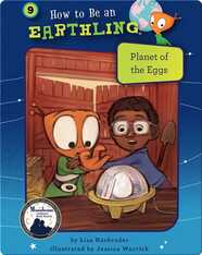 How to Be an Earthling: Planet of the Eggs